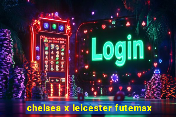 chelsea x leicester futemax